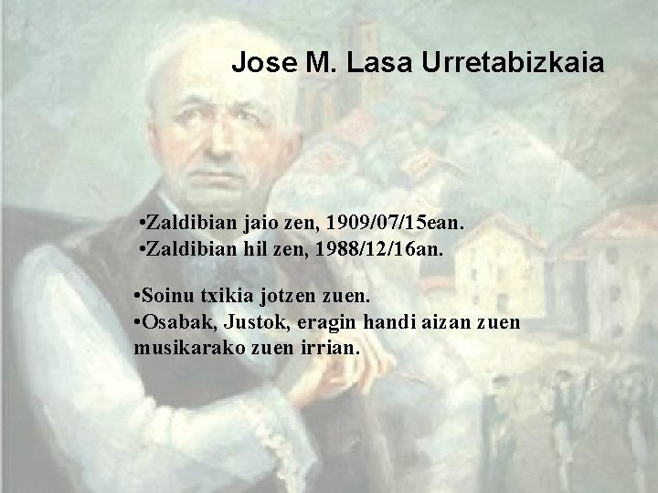 Jose M. Lasa Urretabizkaia • Zaldibian jaio zen, 1909/07/15 ean. • Zaldibian hil zen,