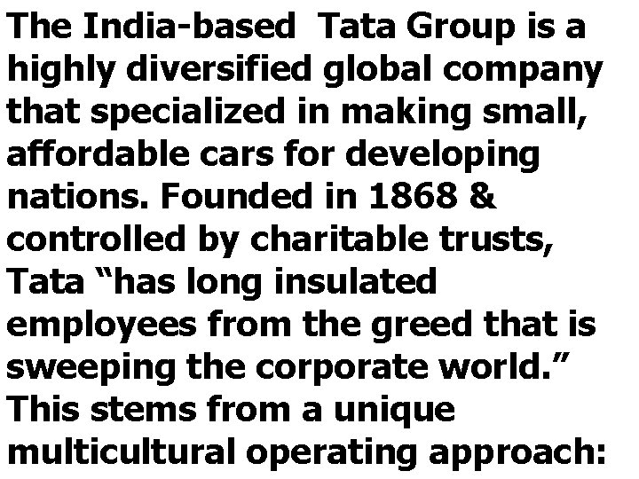 The India-based Tata Group is a highly diversified global company that specialized in making