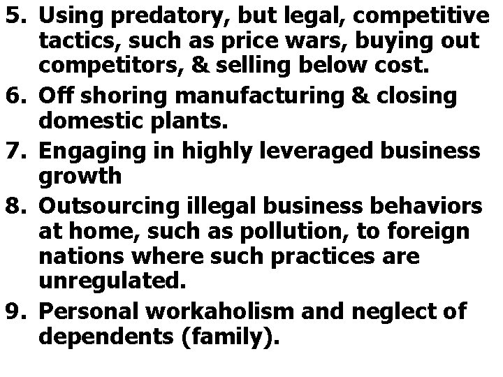 5. Using predatory, but legal, competitive tactics, such as price wars, buying out competitors,