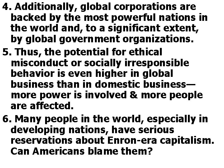 4. Additionally, global corporations are backed by the most powerful nations in the world