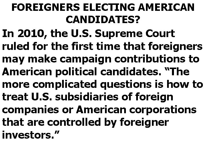 FOREIGNERS ELECTING AMERICAN CANDIDATES? In 2010, the U. S. Supreme Court ruled for the