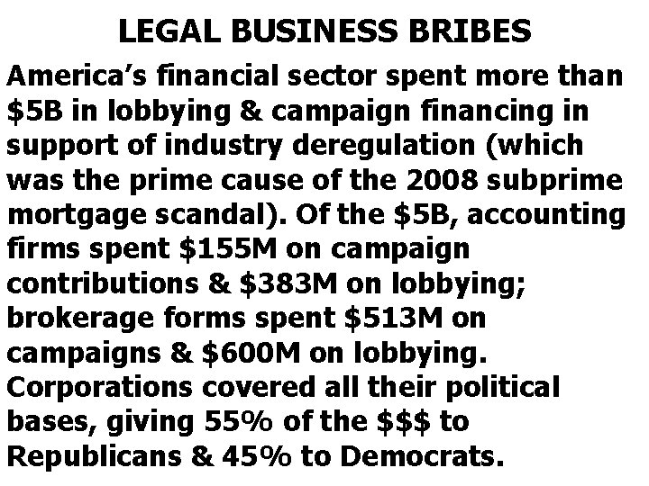 LEGAL BUSINESS BRIBES America’s financial sector spent more than $5 B in lobbying &