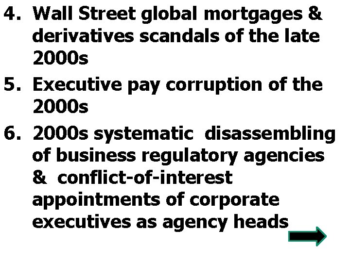 4. Wall Street global mortgages & derivatives scandals of the late 2000 s 5.