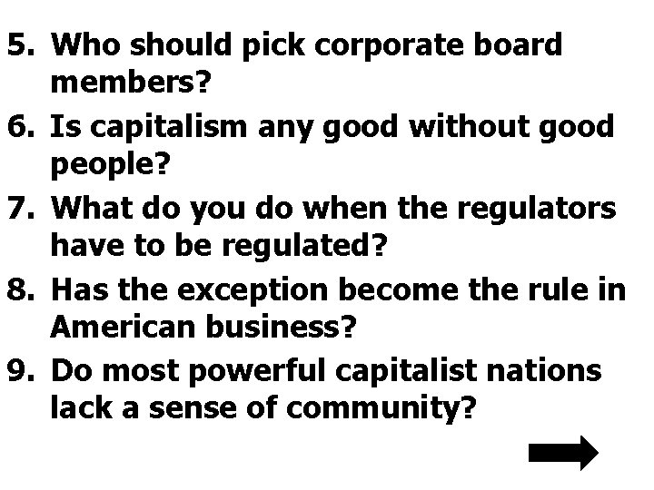 5. Who should pick corporate board members? 6. Is capitalism any good without good