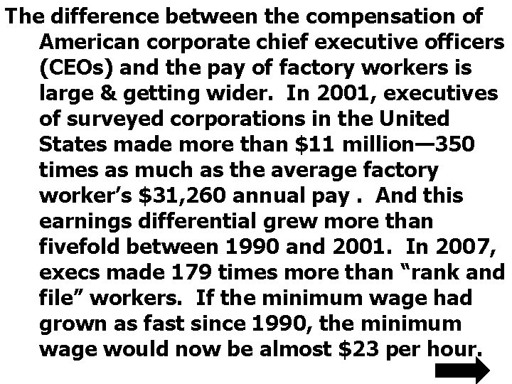 The difference between the compensation of American corporate chief executive officers (CEOs) and the