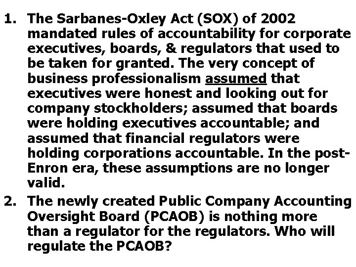 1. The Sarbanes-Oxley Act (SOX) of 2002 mandated rules of accountability for corporate executives,