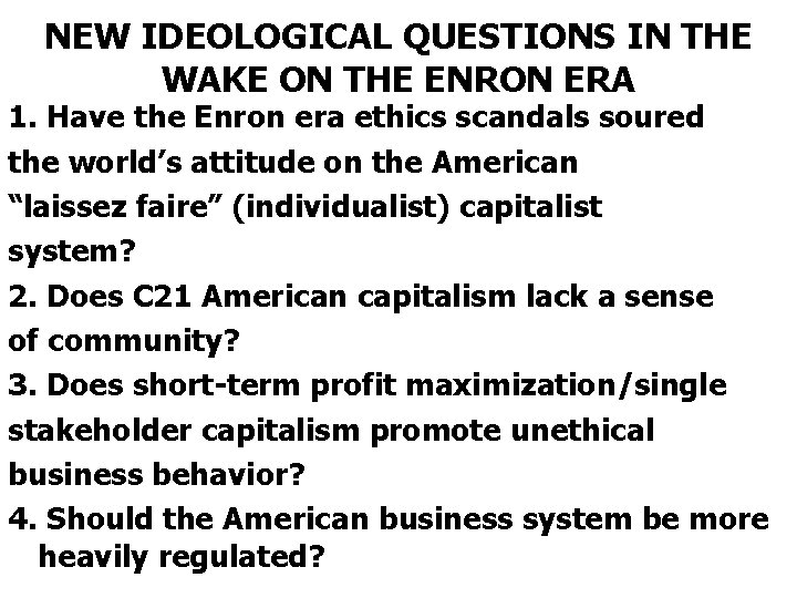 NEW IDEOLOGICAL QUESTIONS IN THE WAKE ON THE ENRON ERA 1. Have the Enron