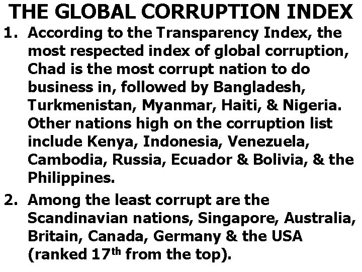 THE GLOBAL CORRUPTION INDEX 1. According to the Transparency Index, the most respected index
