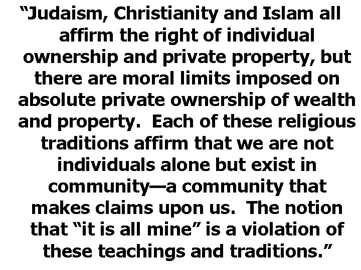 “Judaism, Christianity and Islam all affirm the right of individual ownership and private property,