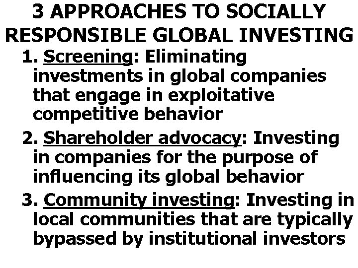 3 APPROACHES TO SOCIALLY RESPONSIBLE GLOBAL INVESTING 1. Screening: Eliminating investments in global companies