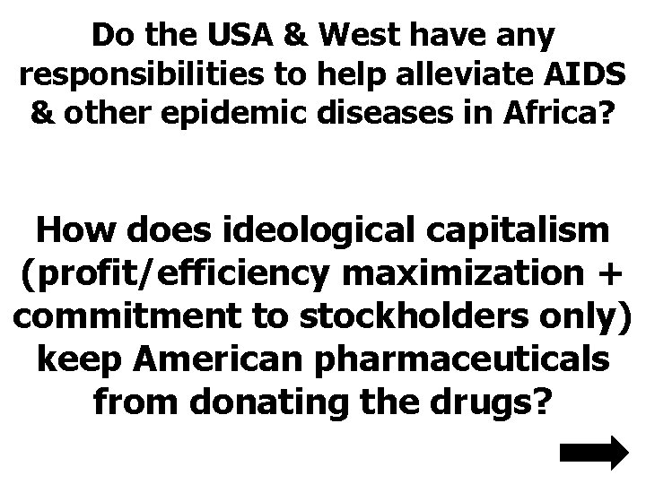 Do the USA & West have any responsibilities to help alleviate AIDS & other