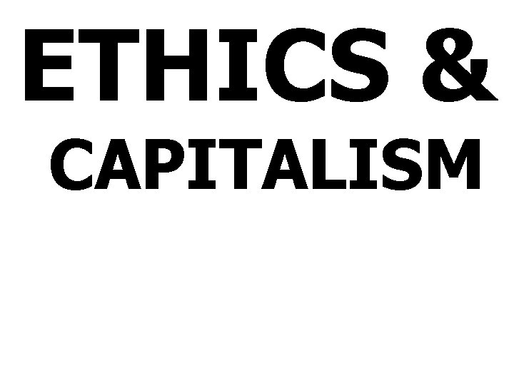 ETHICS & CAPITALISM 