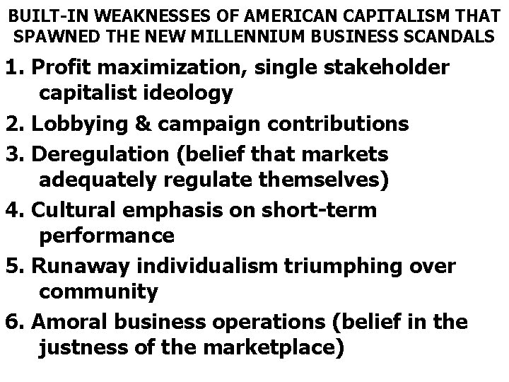 BUILT-IN WEAKNESSES OF AMERICAN CAPITALISM THAT SPAWNED THE NEW MILLENNIUM BUSINESS SCANDALS 1. Profit