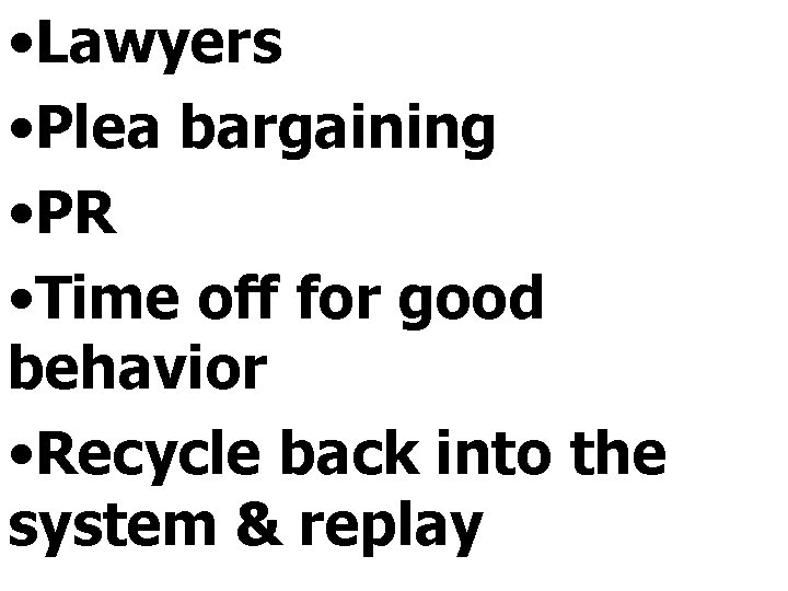  • Lawyers • Plea bargaining • PR • Time off for good behavior