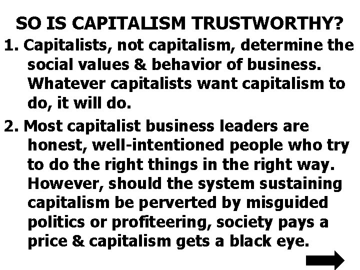 SO IS CAPITALISM TRUSTWORTHY? 1. Capitalists, not capitalism, determine the social values & behavior