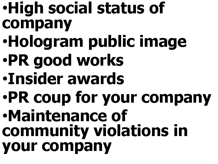  • High social status of company • Hologram public image • PR good