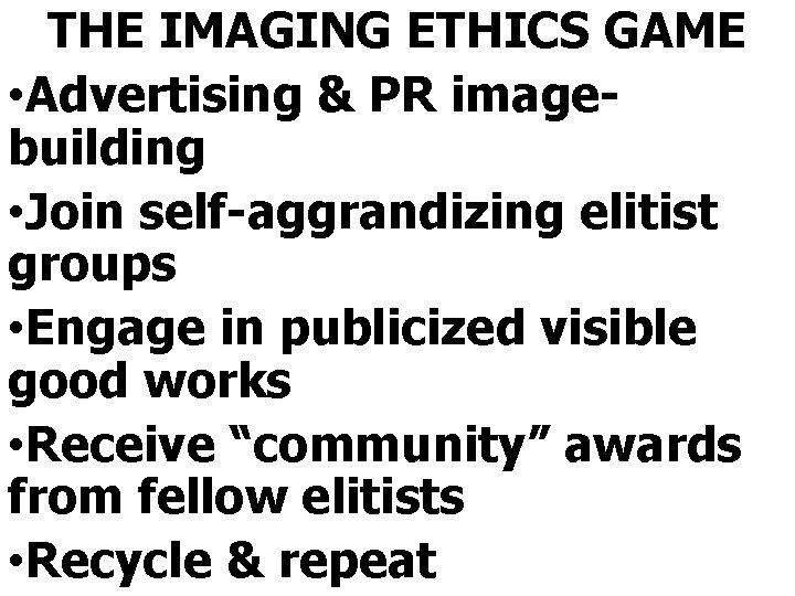 THE IMAGING ETHICS GAME • Advertising & PR imagebuilding • Join self-aggrandizing elitist groups