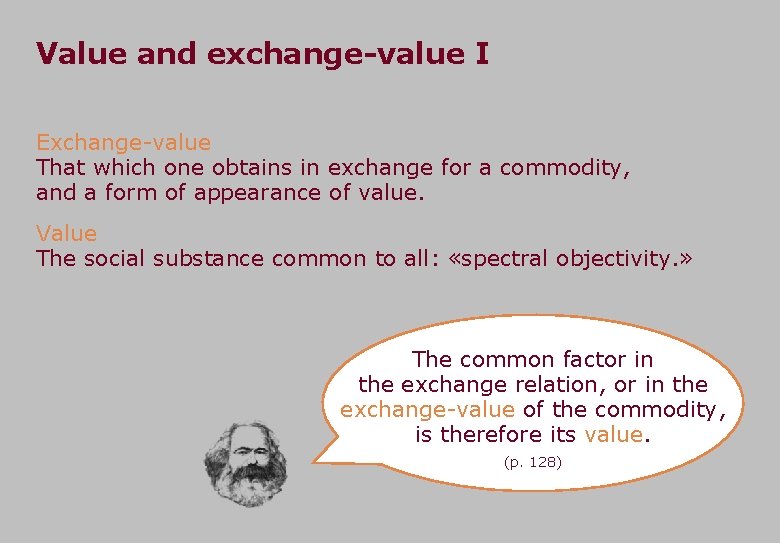 Value and exchange-value I Exchange-value That which one obtains in exchange for a commodity,