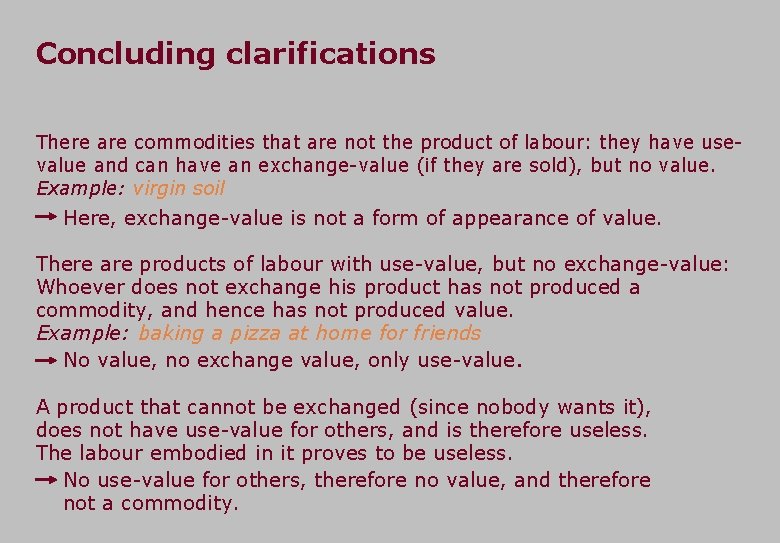 Concluding clarifications There are commodities that are not the product of labour: they have