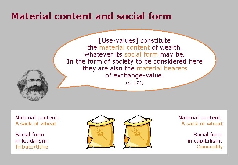 Material content and social form [Use-values] constitute the material content of wealth, whatever its