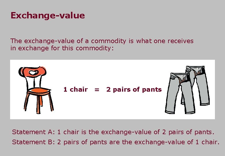 Exchange-value The exchange-value of a commodity is what one receives in exchange for this