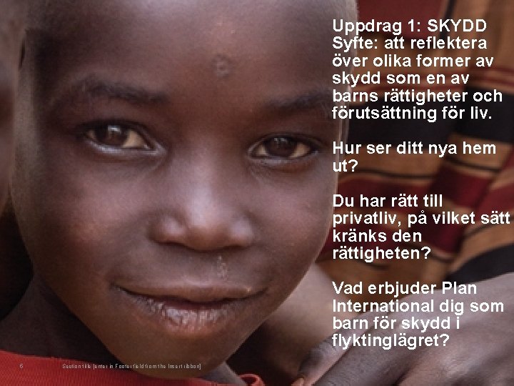 Uppdrag 1: SKYDD Syfte: att reflektera över olika former av skydd som en av