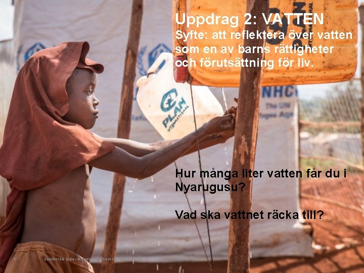 Uppdrag 2: VATTEN Syfte: att reflektera över vatten som en av barns rättigheter och