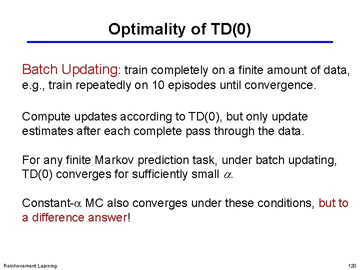 Optimality of TD(0) Batch Updating: train completely on a finite amount of data, e.