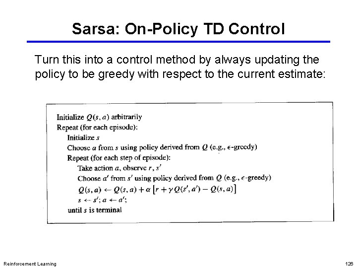 Sarsa: On-Policy TD Control Turn this into a control method by always updating the