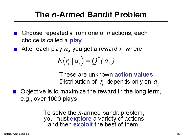 The n-Armed Bandit Problem Choose repeatedly from one of n actions; each choice is The n-Armed Bandit Problem Choose repeatedly from one of n actions; each choice is