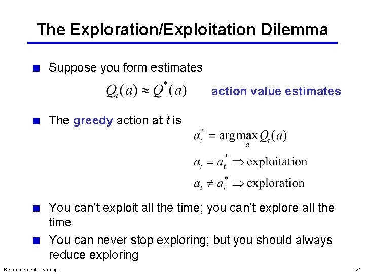 The Exploration/Exploitation Dilemma Suppose you form estimates action value estimates The greedy action at The Exploration/Exploitation Dilemma Suppose you form estimates action value estimates The greedy action at