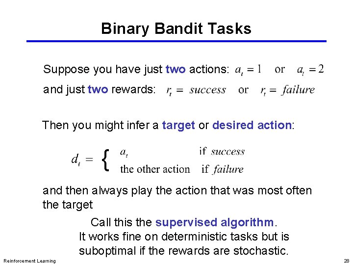 Binary Bandit Tasks Suppose you have just two actions: and just two rewards: Then