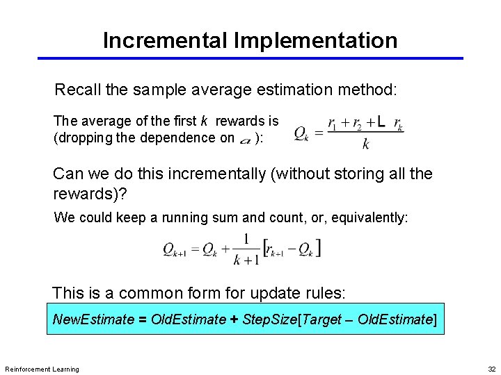 Incremental Implementation Recall the sample average estimation method: The average of the first k