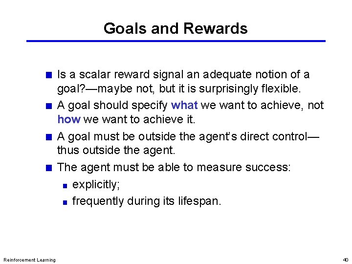 Goals and Rewards Is a scalar reward signal an adequate notion of a goal?