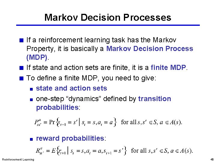 Markov Decision Processes If a reinforcement learning task has the Markov Property, it is