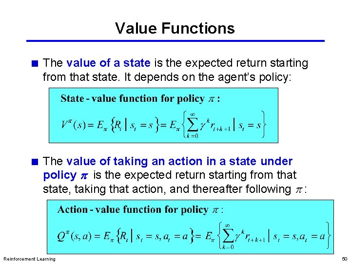 Value Functions The value of a state is the expected return starting from that