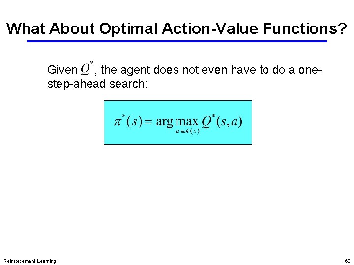 What About Optimal Action-Value Functions? Given , the agent does not even have to What About Optimal Action-Value Functions? Given , the agent does not even have to