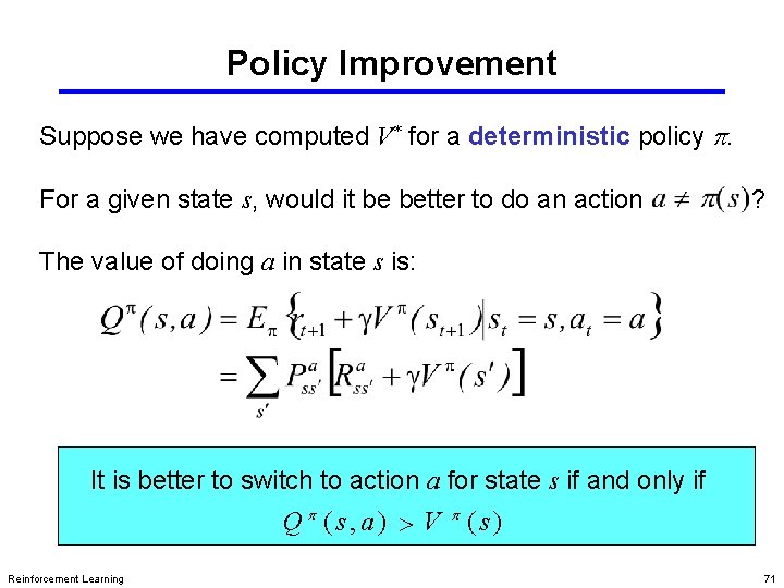 Policy Improvement Suppose we have computed V* for a deterministic policy p. For a Policy Improvement Suppose we have computed V* for a deterministic policy p. For a