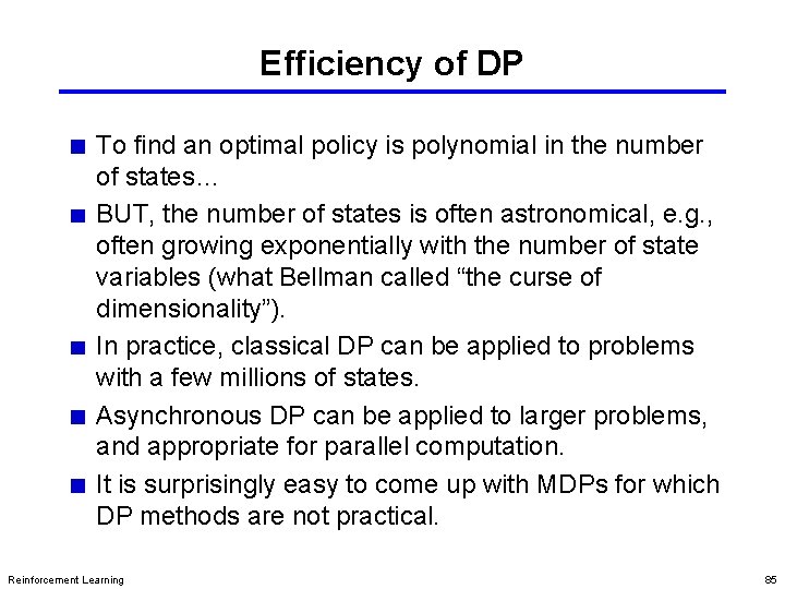 Efficiency of DP To find an optimal policy is polynomial in the number of