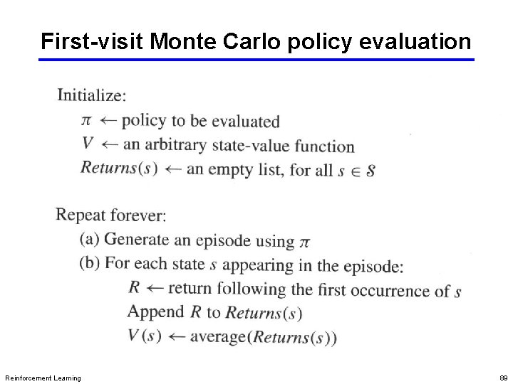 First-visit Monte Carlo policy evaluation Reinforcement Learning 89 First-visit Monte Carlo policy evaluation Reinforcement Learning 89