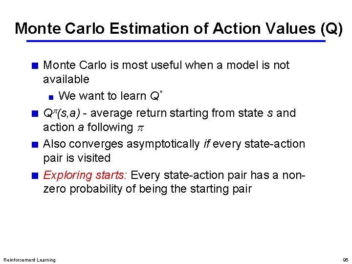 Monte Carlo Estimation of Action Values (Q) Monte Carlo is most useful when a Monte Carlo Estimation of Action Values (Q) Monte Carlo is most useful when a