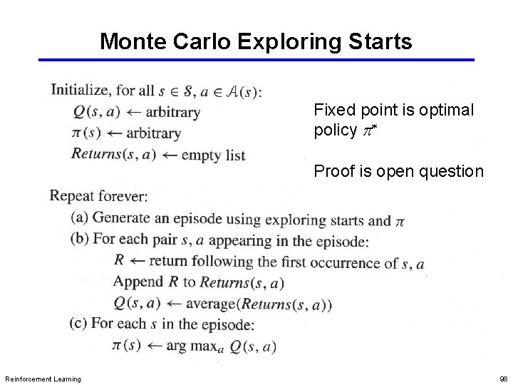 Monte Carlo Exploring Starts Fixed point is optimal policy p* Proof is open question