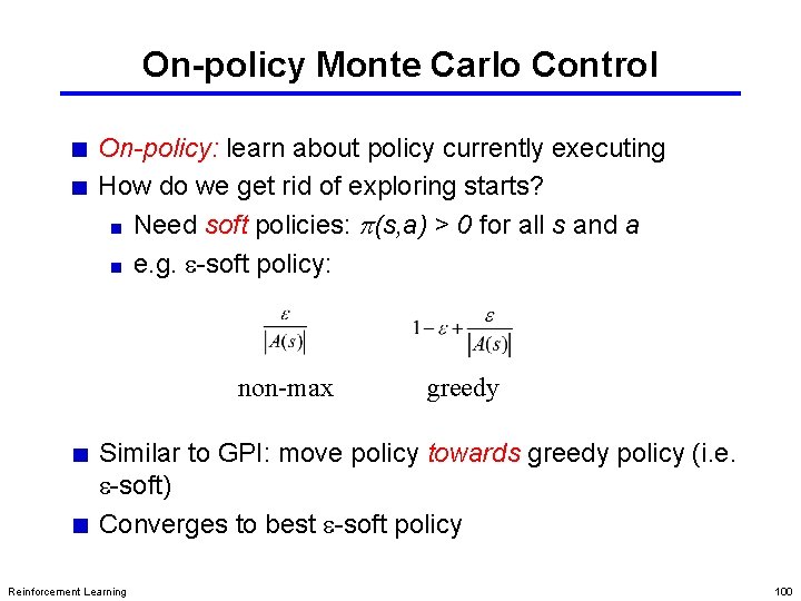 On-policy Monte Carlo Control On-policy: learn about policy currently executing How do we get