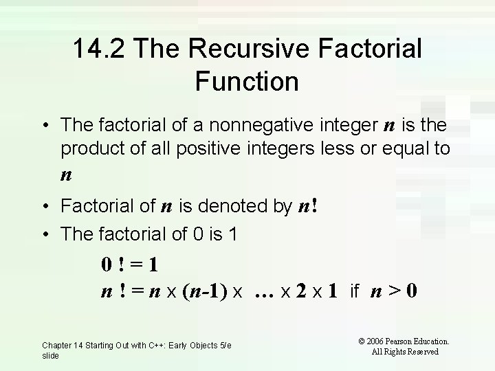 14. 2 The Recursive Factorial Function • The factorial of a nonnegative integer n 14. 2 The Recursive Factorial Function • The factorial of a nonnegative integer n