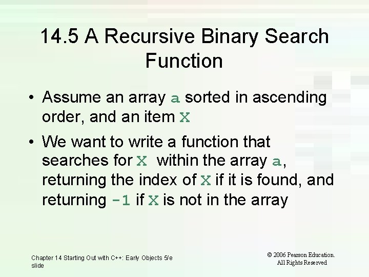 14. 5 A Recursive Binary Search Function • Assume an array a sorted in 14. 5 A Recursive Binary Search Function • Assume an array a sorted in