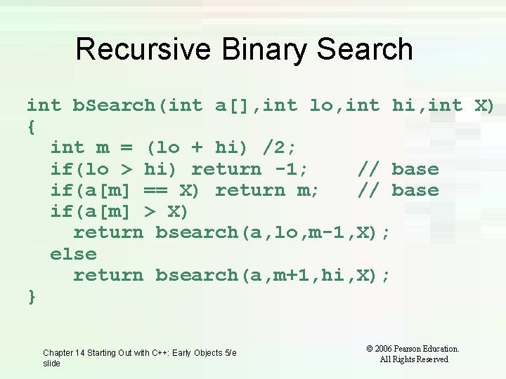 Recursive Binary Search int b. Search(int a[], int lo, int hi, int X) {