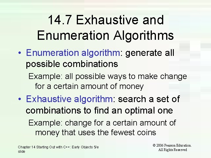 14. 7 Exhaustive and Enumeration Algorithms • Enumeration algorithm: generate all possible combinations Example: 14. 7 Exhaustive and Enumeration Algorithms • Enumeration algorithm: generate all possible combinations Example: