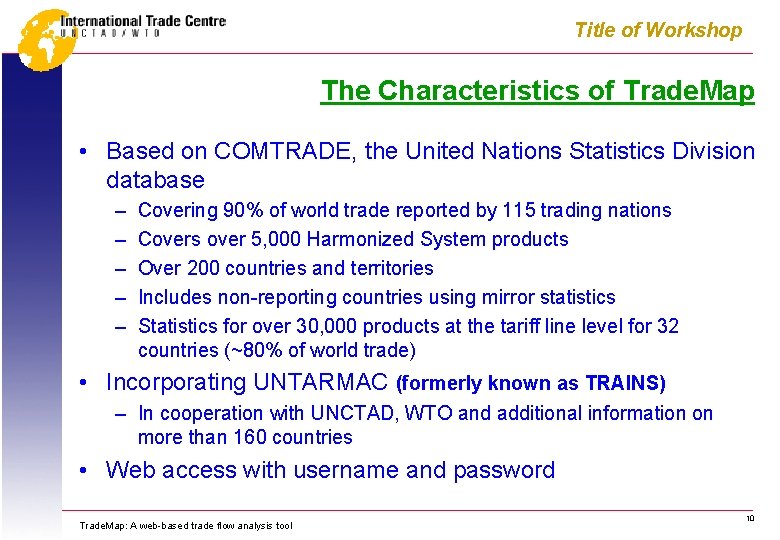 Title of Workshop The Characteristics of Trade. Map • Based on COMTRADE, the United