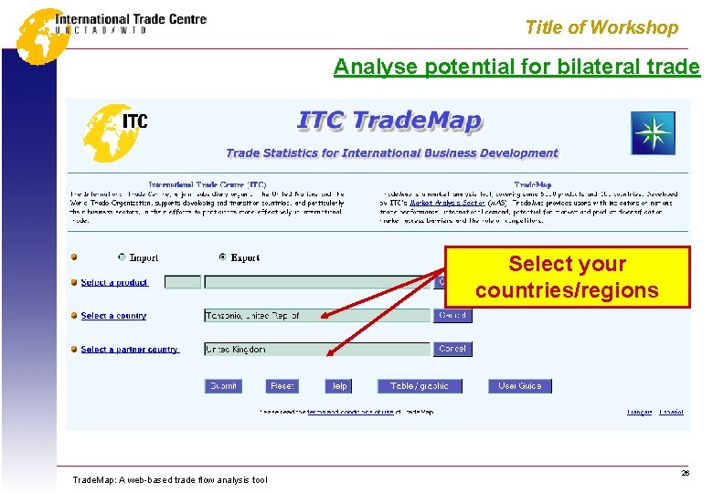 Title of Workshop Analyse potential for bilateral trade Select your countries/regions Trade. Map: A