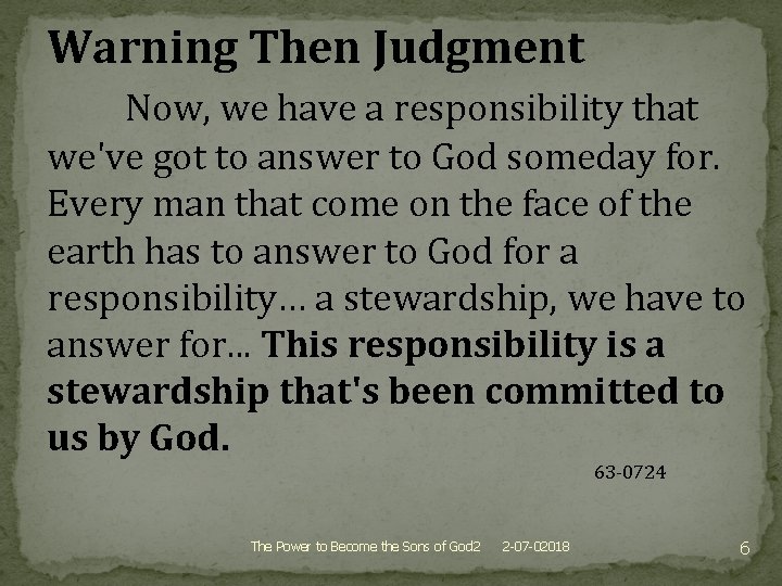 Warning Then Judgment Now, we have a responsibility that we've got to answer to